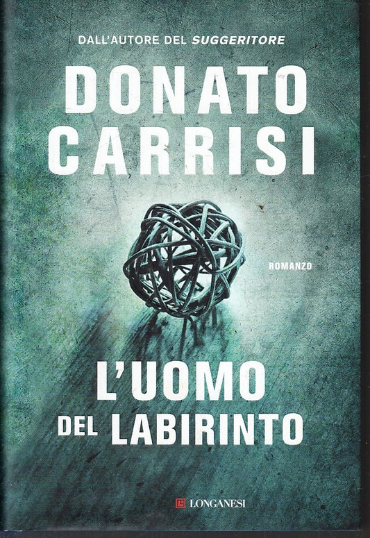 LN- L'UOMO DEL LABIRINTO - DONATO CARRISI - LONGANESI -- 1a ED.- 2017- CS- ZFS90