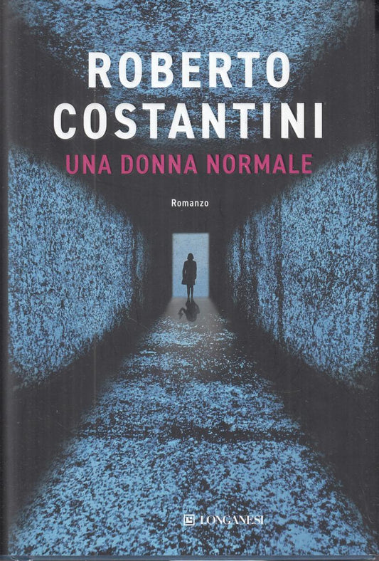 LN2- UNA DONNA NORMALE - ROBERTO COSTANTINI - LONGANESI - CS- JXS87