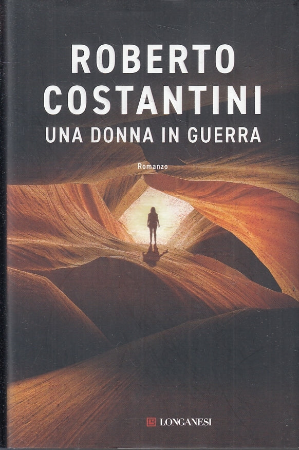 UNA DONNA IN GUERRA - ROBERTO COSTANINI - LONGANESI --- 2021- CS- ZFS394