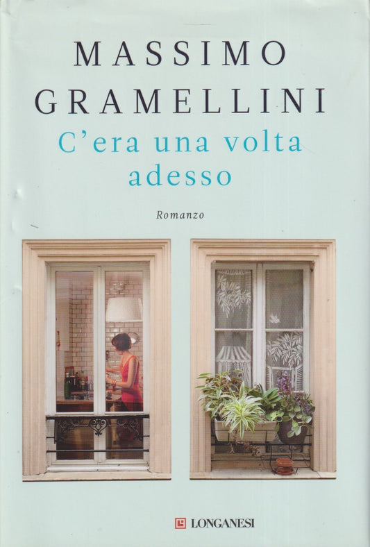 C'era una volta adesso - Massimo Gramellini - Longanesi Gaja scienza - JXS311