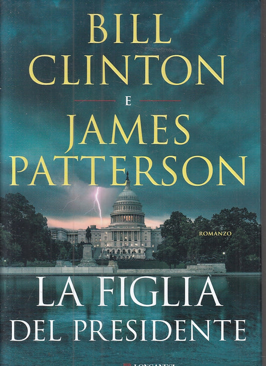 LN- LA FIGLIA DEL PRESIDENTE - CLINTON PATTERSON - LONGANESI --- 2021 - CS- ZFS9