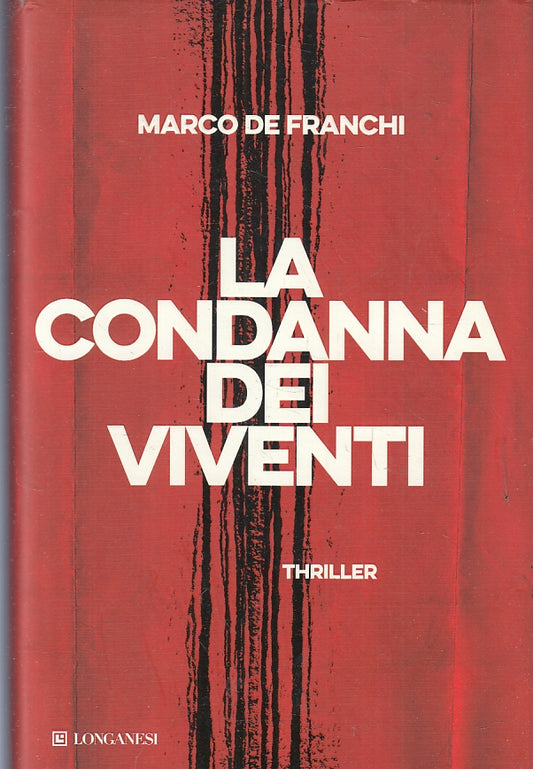 LG- LA CONDANNA DEI VIVENTI - MARCO DE FRANCHI - LONGANESI ---- CS - ZFS88