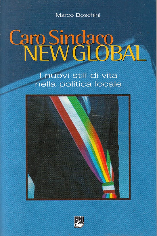 LS- CARO SINDACO NEW GLOBAL POLITICA LOCALE- BOSCHINI - EMI--- 2004 - B - ZFS164