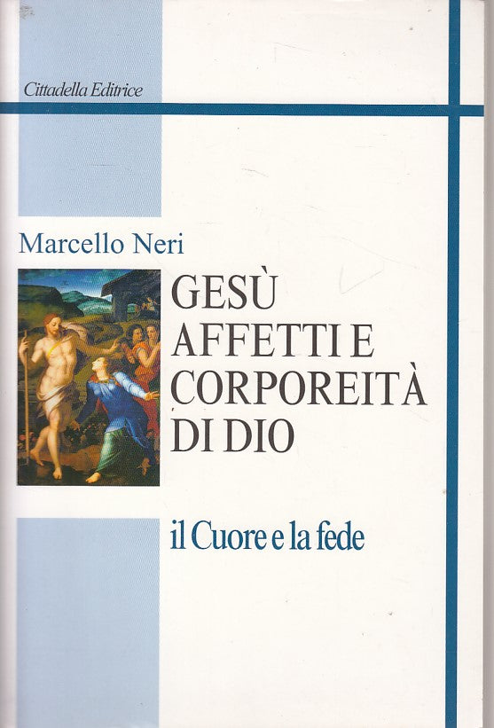 LS- GESU' AFFETTI E CORPORIETA' DI DIO - NERI - CITTADELLA --- 2007 - B - ZDS242