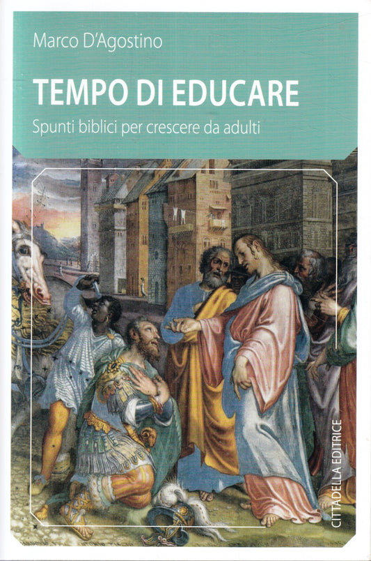Tempo di educare Spunti biblici - Marco D'Agostino - Cittadella - 1a ed.- ZFS82