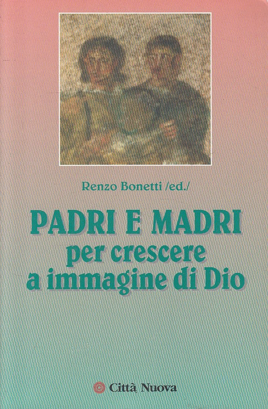 LS- PADRI E MADRI - RENZO BONETTI - CITTA' NUOVA --- 1999 - B - YFS606