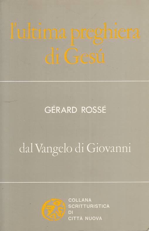 LS- L'ULTIMA PREGHIERA DI GESU' - ROSSE' - CITTA' NUOVA --- 1988 - B - ZFS75