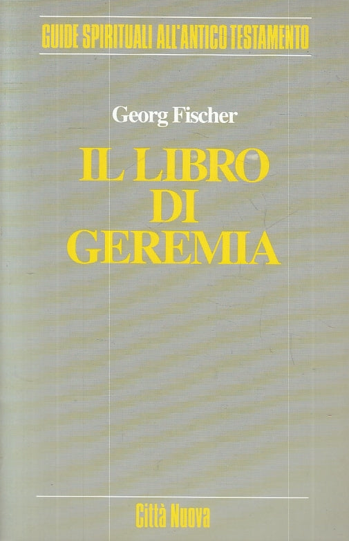 LD- IL LIBRO DI GEREMIA - GEORG FISCHER - CITTA' NUOVA --- 1995 - B - ZFS644