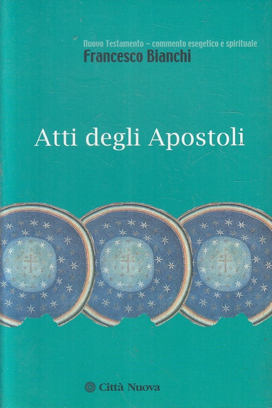 LS- ATTI DEGLI APOSTOLI - FRANCESCO BIANCHI - CITTA' NUOVA --- 2003 - B - YFS414