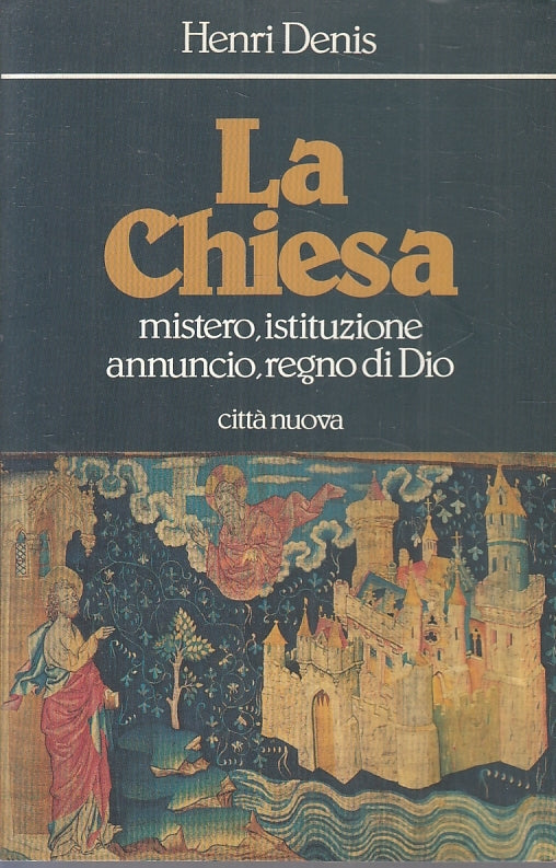 LD- LA CHIESA MISTERO REGNO DI DIO- HENRI DENIS- CITTA' NUOVA--- 1994- B- ZFS149