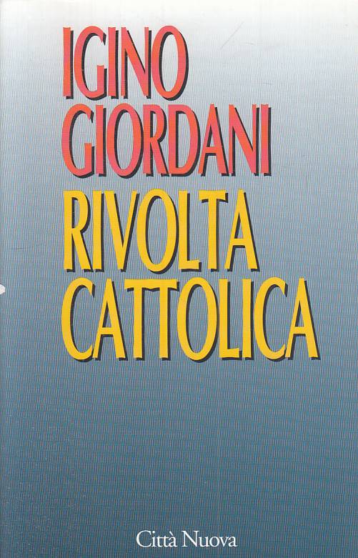 LS- RIVOLTA CATTOLICA - IGINO GIORDANI - CITTA' NUOVA ---- B - YTS568
