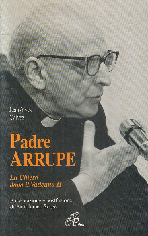 LD- PADRE ARRUPE DOPO VATICANO II-  JEAN YVES CALVEZ- PAOLINE--- 1998- B- ZFS144