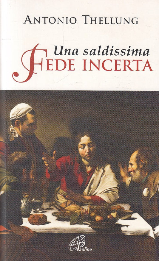 LD- UNA SALDISSIMA FEDE INCERTA - ANTONIO THELLUNG - PAOLINE --- 2011 - B- YFS32