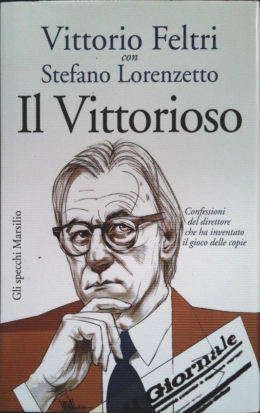IL VITTORIOSO - FELTRI LORENZETTO - GLI SPECCHI MARSILIO - CS - JXS67