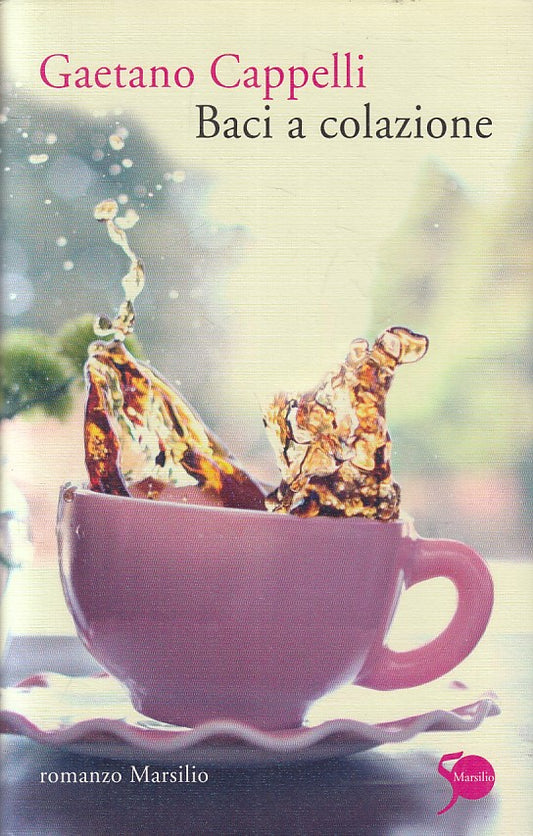 LN2- BACI A COLAZIONE - CAPPELLI - MARSILIO ROMANZI E RACCONTI - CS - JXS189