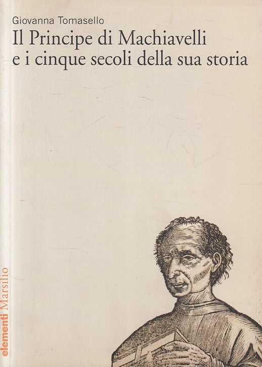 LS- IL PRINCIPE MACHIAVELLI CINQUE SECOLI SUA STORIA- TOMASELLO- 2013- B- YFS592