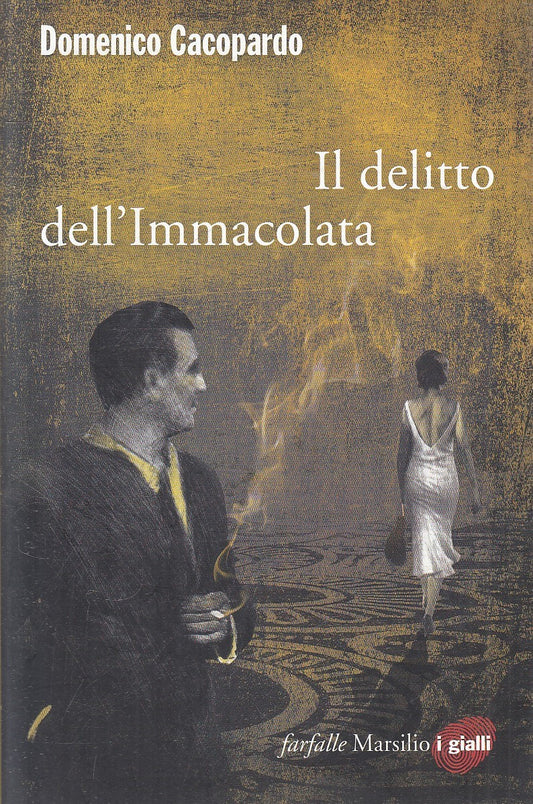 IL DELITTO DELL'IMMACOLATA - DOMENICO CACOPARDO - MARSILIO - B - JXS88