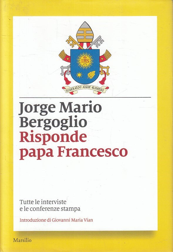 Risponde Papa Francesco - Jorge Mario Bergoglio - Marsilio - JXS154