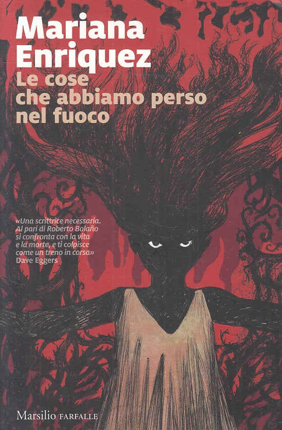 LZ- LE COSE CHE ABBIAMO PERSO NEL FUOCO - ENRIQUEZ - MARSILIO--- 2017- B- ZFS479