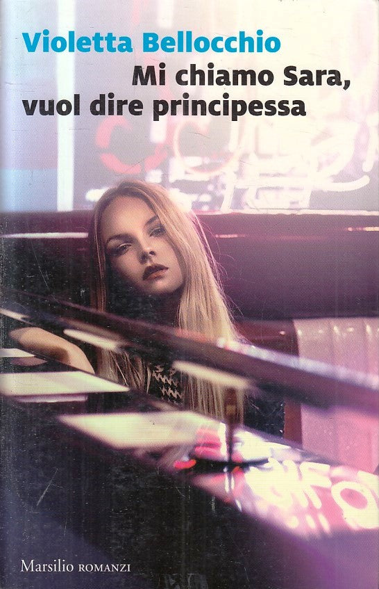 LN- MI CHIAMO SARA VUOL DIRE PRINCIPESSA- BELLOCCHIO- MARSILIO--- 2017- B-YFS382