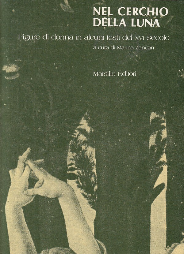 LS- NEL CERCHIO DELLA LUNA FIGURE DONNA - ZANCAN - MARSILIO--- 1983 - B - YFS333