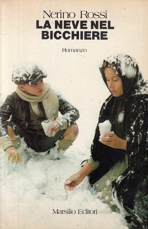 LN- LA NEVE NEL BICCHIERE - NERINO ROSSI - MARSILIO --- 1984 - B - YFS21