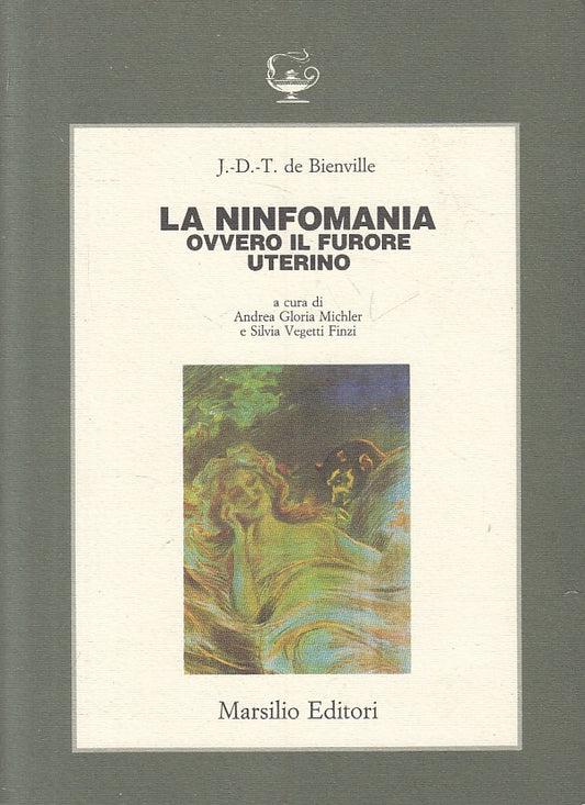 La Ninfomania ovvero il Furore Uterino - De Bienville - Marsilio- 1a ed.- ZFS249