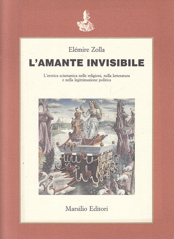 LS- L'AMANTE INVISIBILE - ELEMIRE ZOLLA - MARSILIO - SAGGI -- 1988 - B - YFS208