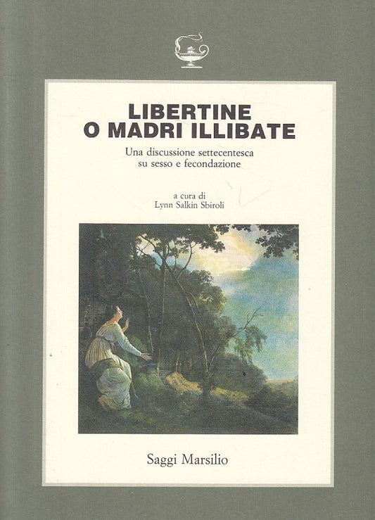 LS- LIBERTINE O MADRI ILLIBATE -- MARSILIO - SAGGI -- 1989 - B - ZFS201