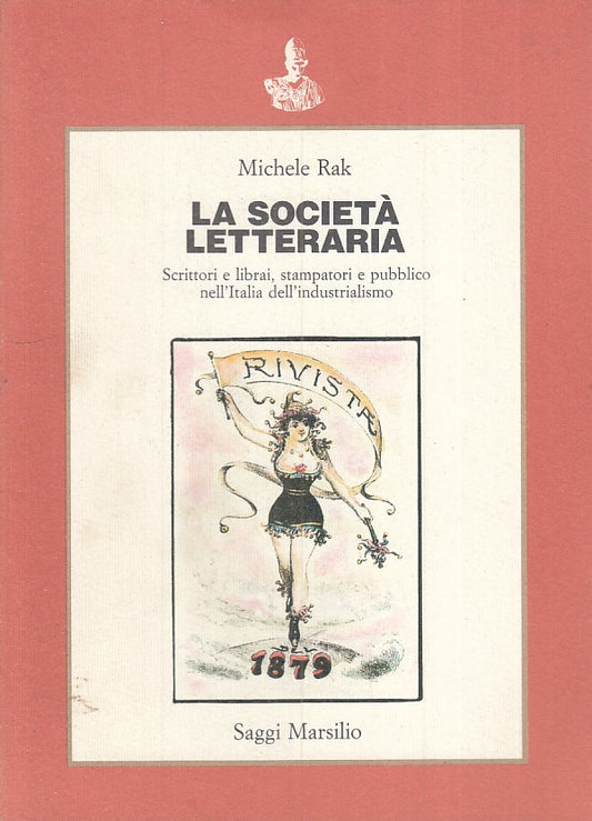 LZ- LA SOCIETA' LETTERARIA - MICHELE RAK - MARSILIO --- 1990 - B - ZFS395