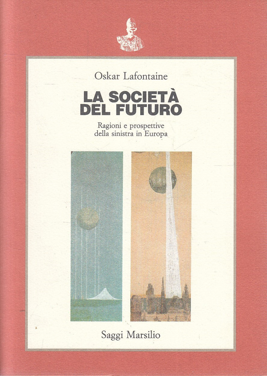 LS- LA SOCIETA' DEL FUTURO - LAFONTAINE - MARSILIO -- 1a ED. - 1990  - B- YFS629