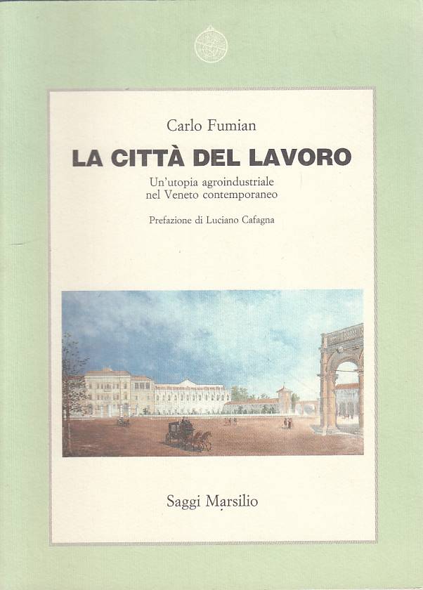 LS- LA CITTA' DEL LAVORO - FUMIAN - MARSILIO - SAGGI - 1a ED. - 1990 - B - YTS1