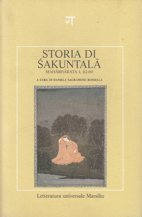 LS- STORIA DI SAKUNTALA -- MARSILIO- LETTERATURA GANGE- 1a ED.- 1991 - B - ZFS32