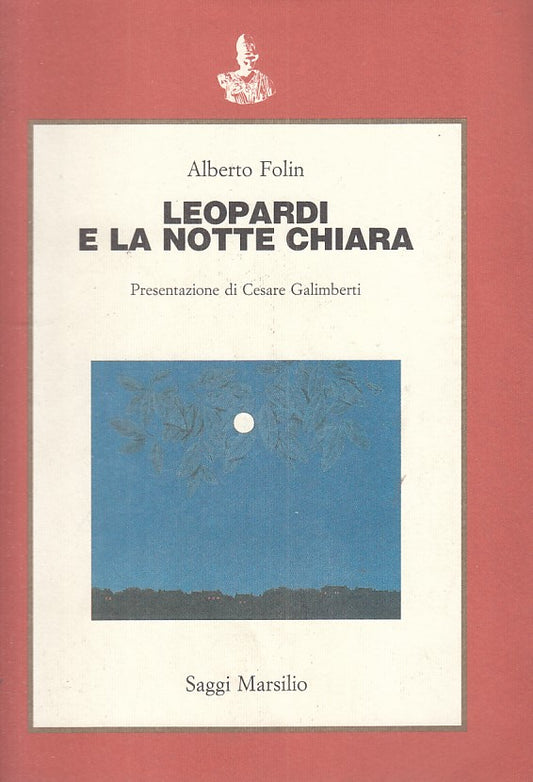 LS- LEOPARDI E LA NOTTE CHIARA - FOLIN - MARSILIO -- 1a ED. - 1993 - B - ZFS7