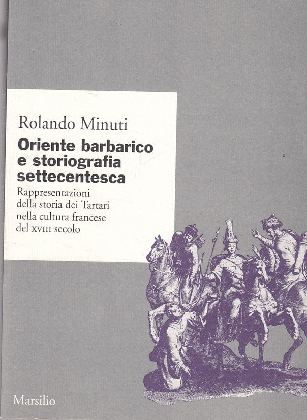 LS- ORIENTE BARBARICO STORIOGRAFIA SETTECENTESCA-- MARSILIO--- 1994 - B - ZFS436