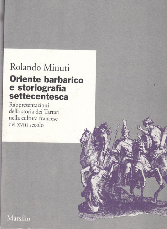 LS- ORIENTE BARBARICO STORIOGRAFIA SETTECENTESCA-- MARSILIO--- 1994 - B - ZFS436