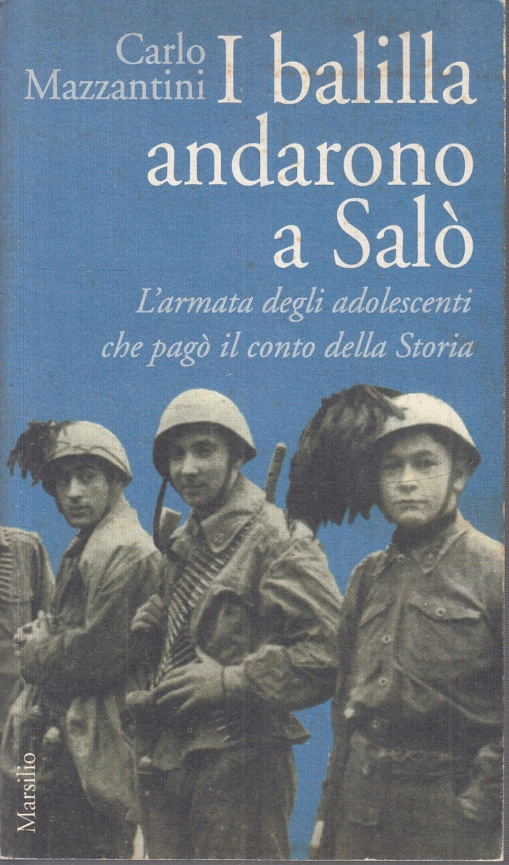 I Balilla andarono a Salo' - Carlo Mazzantini - Marsilio - 1a ed. - ZFS262