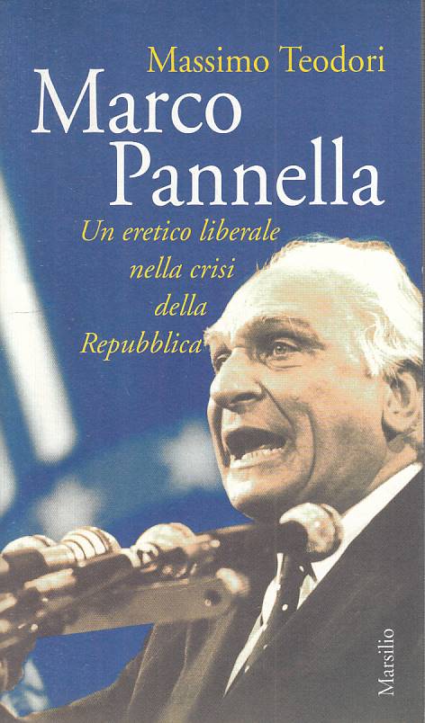 LS- MARCO PANNELLA ERETICO LIBERALE - TEODORI - MARSILIO --- 1996 - B - YTS599