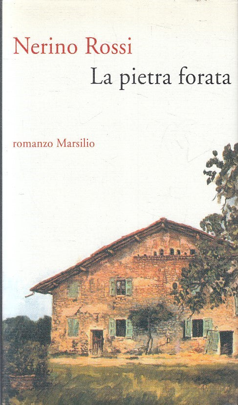 LN2- LA PIETRA FORATA - NERINO ROSSI - MARSILIO ROMANZI E RACCONTI - CS - JXS193