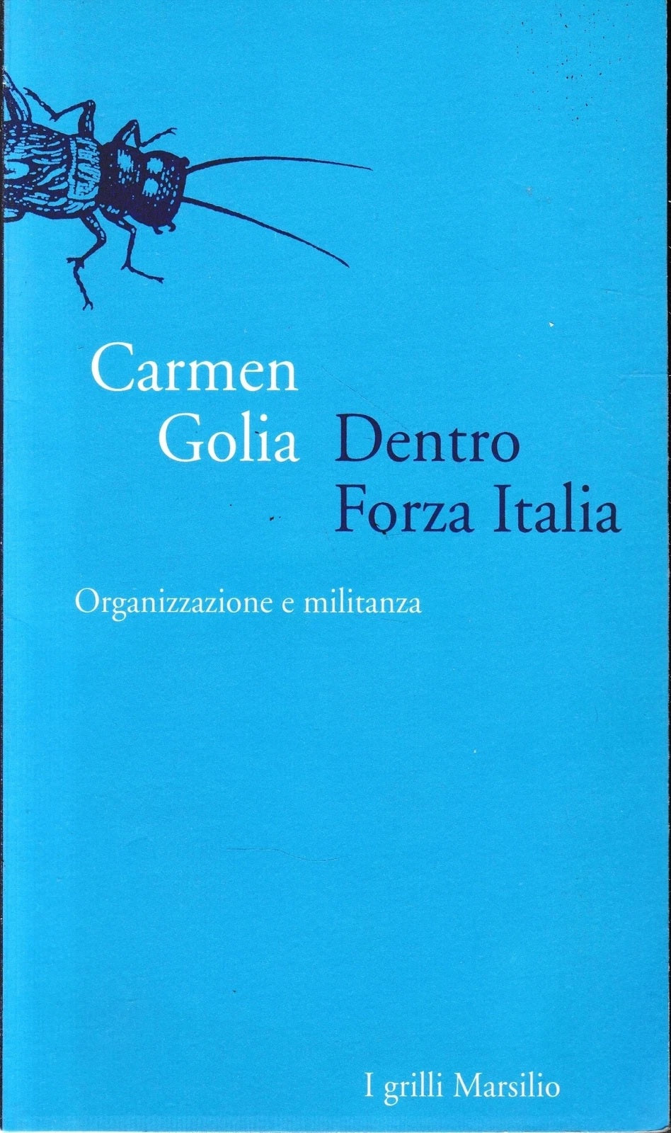 Dentro Forza Italia Militanza - Carmen Golia - Marsilio I grilli - YFS492