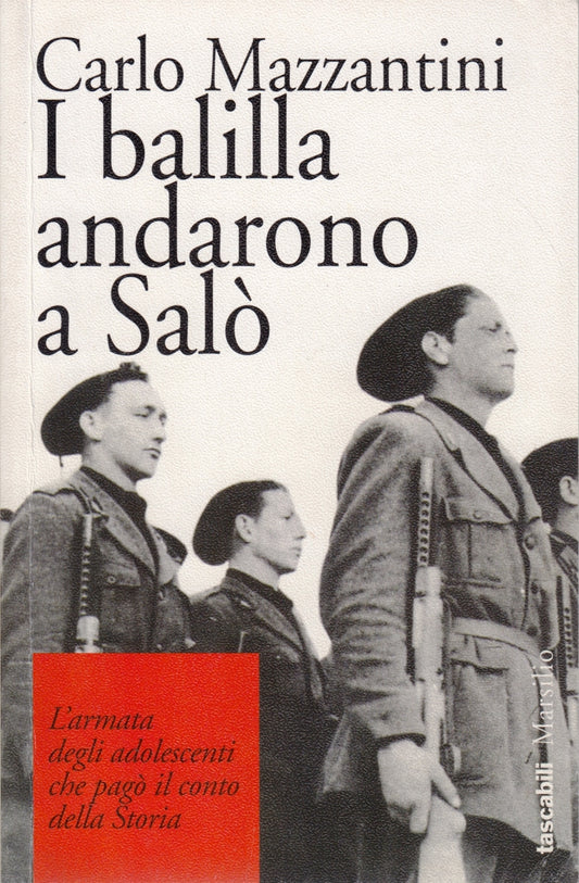 I balilla andarono a Salo'- Carlo Mazzantini- Marsilio Tascabili- 1a ed.- ZFS264
