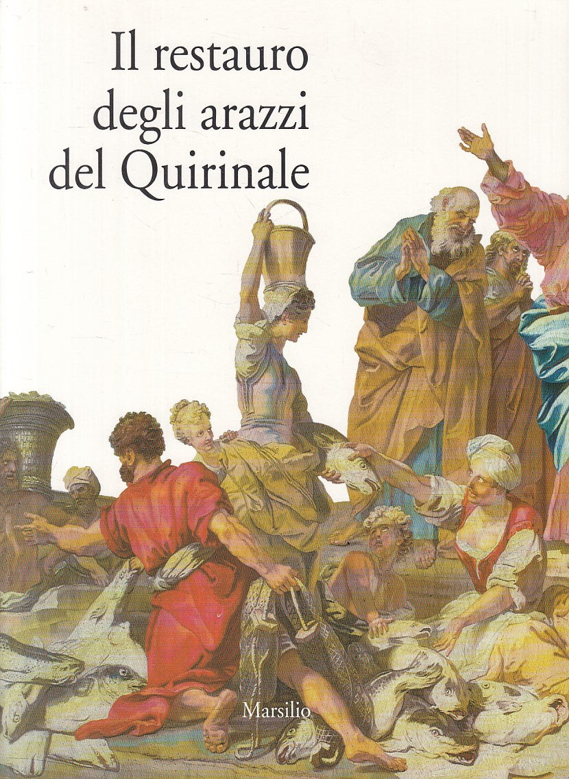 LT- IL RESTAURO DEGLI ARAZZI DEL QUIRINALE -- MARSILIO --- 1998 - B - YFS928