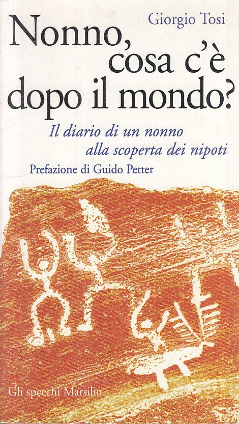 LN- NONNO, COSA C'E' DOPO IL MONDO? - TOSI - MARSILIO --- 1998 - B - YFS189