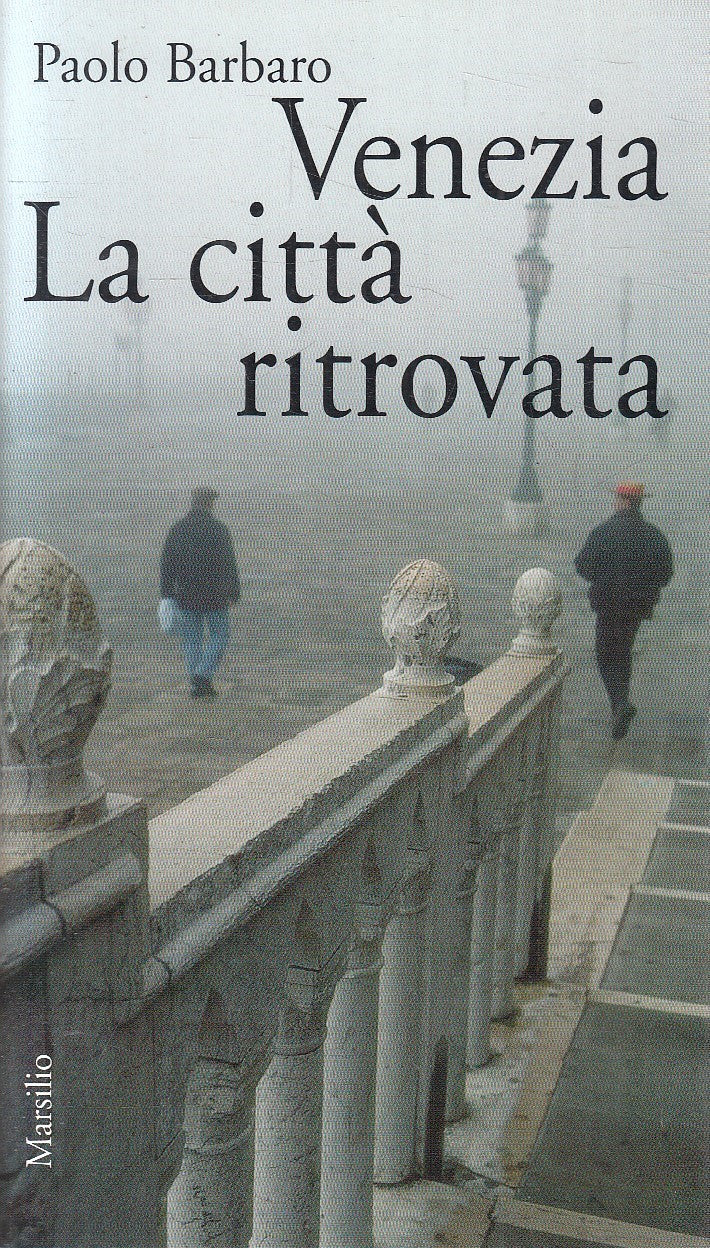 LS- VENEZIA LA CITTA' RITROVATA - PAOLO BARBARO - MARSILIO --- 1998 - B - YFS629