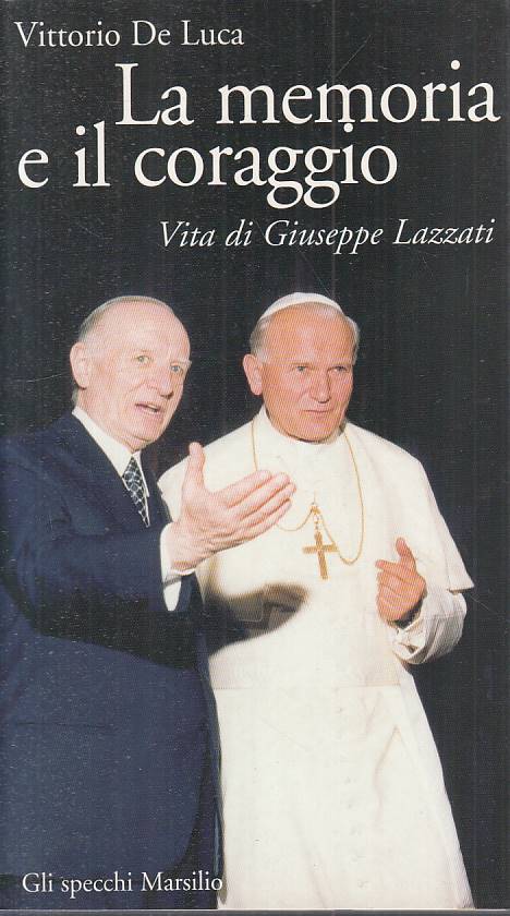 LS- LA MEMORIA E IL CORAGGIO LAZZATI - DE LUCA - MARSILIO --- 1999 - B - YTS490