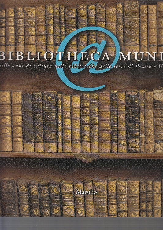 LT- BIBLIOTHECA MUNDI MILLE ANNI PESARO URBINO -- MARSILIO --- 1999- B- YDS60