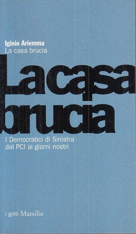LS- LA CASA BRUCIA DEMOCRATICI SINISTRA- ARIEMMA - MARSILIO--- 2000 - B - ZTS312