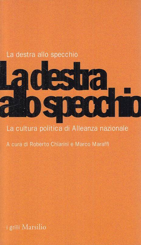 LS- LA DESTRA ALLO SPECCHIO - CHIARINI MARAFFI - MARSILIO --- 2001 - B - ZTS72