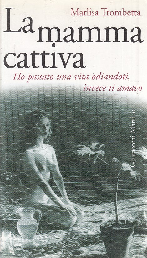 LA MAMMA CATTIVA - MARLISA TROMBETTA - GLI SPECCHI MARSILIO - B - JXS39