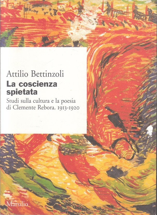 LS- LA COSCIENZA SPIETATA CLEMENTE REBORA- BETTINZOLI- MARSILIO- 2002- B- YFS592